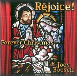 Rejoice! Forever Christmas<br />
          	with Joey Boesch